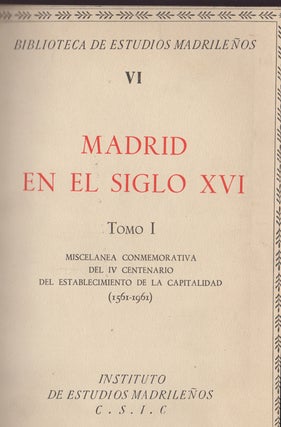 Item #43486 Madrid en el siglo XVI. Tomo I. Instituto de estudios Madrileños