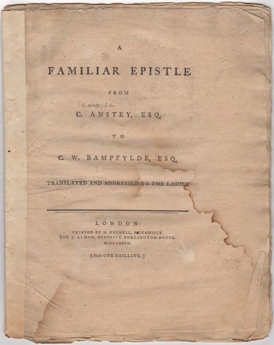 Item #43628 A Familiar Epistle from C. Anstey, Esq. to C.W. Bampfylde, Esq. Translated and addressed to the ladies. Christopher Anstey.