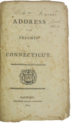 An Address of Members of the House of Representatives of the Congress of the United States, to Their Constituents, on the Subject of the War with Great Britain [bound with] An Address to the Freemen in Connecticut.
