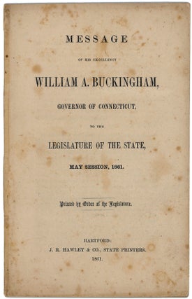 Item #43730 Message of His Excellency William A. Buckingham, Governor of Connecticut, to the...