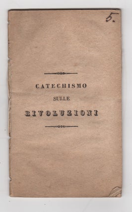 Item #43810 Catechismo Sulle Rivoluzioni. Italian Risorgimento, Monaldo Leopardi