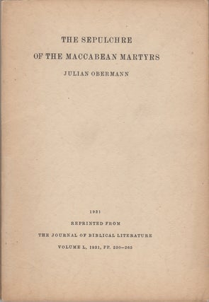 Item #43884 The Sepulchre of the Maccabean Martyrs. Julian Obermann