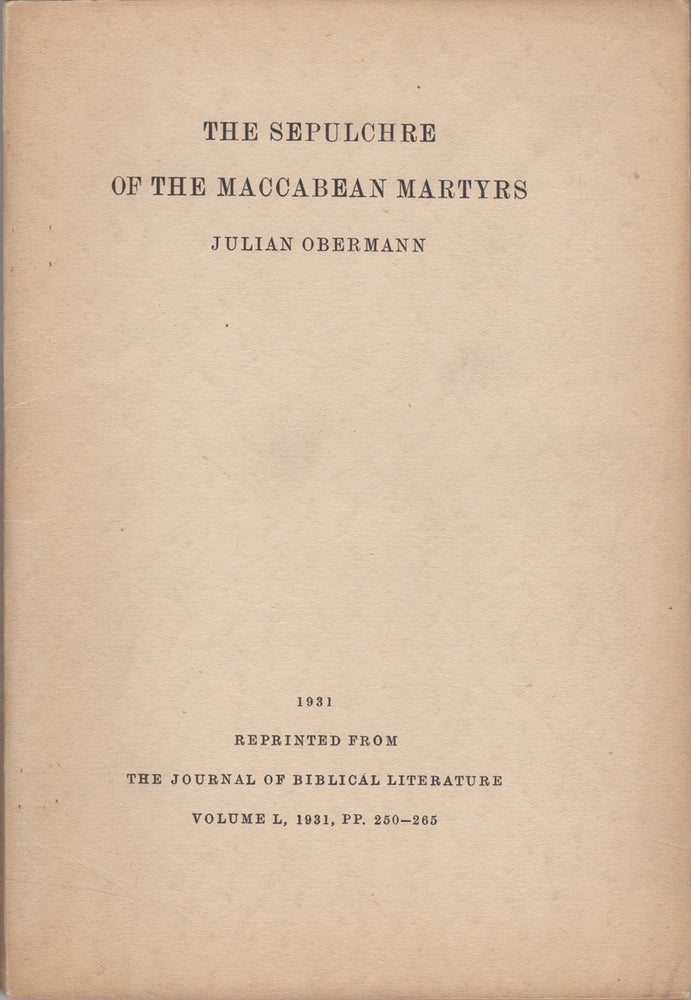 Item #43884 The Sepulchre of the Maccabean Martyrs. Julian Obermann.