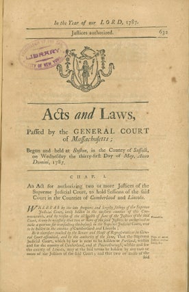 Acts and Laws, Passed by the General Court of Massachusetts; Begun and Held at Boston, in the County of Suffolk, on Wednesday the Thirty-first day of May, A.D. 1787 [bound with] Acts and Laws, Passed by the General Court of Massachusetts; Begun and Held at Boston, in the County of Suffolk, on Wednesday the Thirty-first day of May, A.D. 1787, and from thence continued, by Adjournment, to Wednesday, the seventeenth Day of October following [bound with] Acts and Laws, Passed by the General Court of Massachusetts; Begun and Held at Boston, in the County of Suffolk, on Wednesday the Thirty-first day of May, A.D. 1787, and from thence continued, by Adjournment, to Wednesday, the twenty-seventh Day of February following.