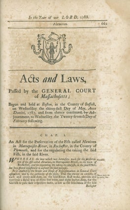 Acts and Laws, Passed by the General Court of Massachusetts; Begun and Held at Boston, in the County of Suffolk, on Wednesday the Thirty-first day of May, A.D. 1787 [bound with] Acts and Laws, Passed by the General Court of Massachusetts; Begun and Held at Boston, in the County of Suffolk, on Wednesday the Thirty-first day of May, A.D. 1787, and from thence continued, by Adjournment, to Wednesday, the seventeenth Day of October following [bound with] Acts and Laws, Passed by the General Court of Massachusetts; Begun and Held at Boston, in the County of Suffolk, on Wednesday the Thirty-first day of May, A.D. 1787, and from thence continued, by Adjournment, to Wednesday, the twenty-seventh Day of February following.