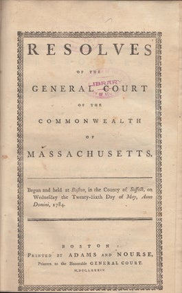 Item #43981 Resolves of the General Court of the Commonwealth of Massachusetts: Begun and held at...