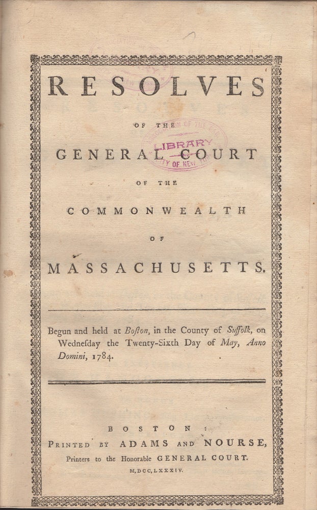 Item #43981 Resolves of the General Court of the Commonwealth of Massachusetts: Begun and held at Boston, in the County of Suffolk, on Wednesday, the Twenty-sixth day of May, A.D., 1784 [bound with] Resolves of the General Court of the Commonwealth of Massachusetts: Begun and held at Boston, in the County of Suffolk, on Wednesday, the Twenty-sixth day of May, A.D., 1784; and from thence continued , by adjournment, to Wednesday, the Thirteenth Day of October following [bound with] Resolves of the General Court of the Commonwealth of Massachusetts: Begun and held at Boston, in the County of Suffolk, on Wednesday, the Twenty-sixth day of May, A.D., 1784; and from thence continued , by adjournments, to Wednesday, the Nineteenth Day of January, 1785. Massachusetts.