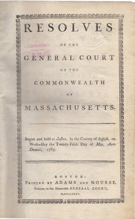 Item #43982 Resolves of the General Court of the Commonwealth of Massachusetts: Begun and held at...