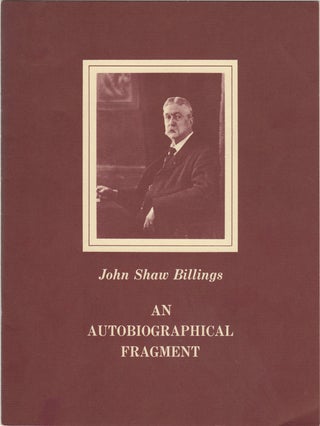 Item #44087 John Shaw Billings. An Autobiographical Fragment. 1905. A facsimile copy of the...