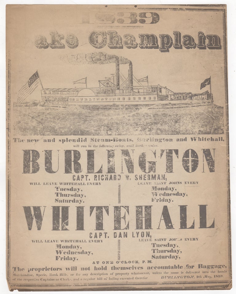Item #44110 [Broadside] 1839. Lake Champlain. The new & splendid Steam-Boats, Burlington and Whitehall, will run in the following order until further notice. VT Burlington, NY Whitehall, Lake Champlain.