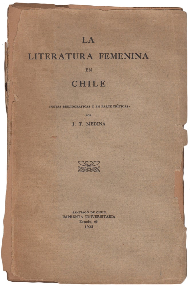 Item #44200 La literatura femenina en Chile (notas bibliográficas y en parte críticas). José Toribio Medina.