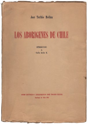 Item #44201 Los Aborigenes de Chile. José Toribio Medina