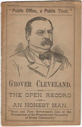 Item #44273 Grover Cleveland. the Open Record of an Honest Man. Document No. 1. Democratic...