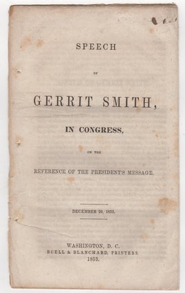 Item #44432 Speech of Gerrit Smith, In Congress, on the Reference of the President's Message....