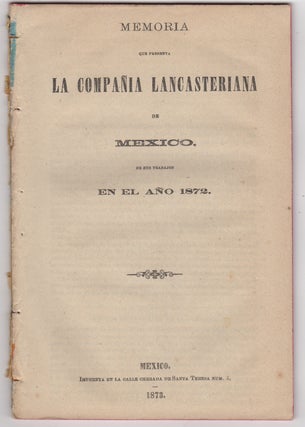 Item #44451 Memoria que presenta la Compañía Lancasteriana de México, de sus trabajos en el...
