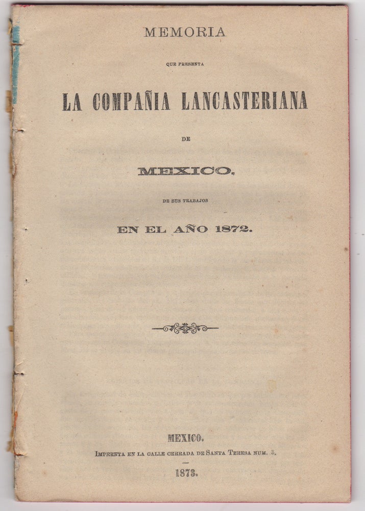 Item #44451 Memoria que presenta la Compañía Lancasteriana de México, de sus trabajos en el año 1872. Compañía Lancasteriana de México.