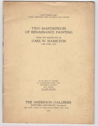 Item #44454 Two Masterpieces of Renaissance Painting. From the Collection of Carl W. Hamilton,...