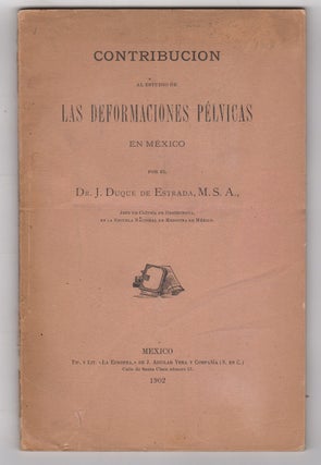 Item #44481 Contribucion al estudio de las deformaciones pélvicas en México. J. Duque de Estrada