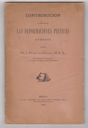 Item #44481 Contribucion al estudio de las deformaciones pélvicas en México. J. Duque de Estrada
