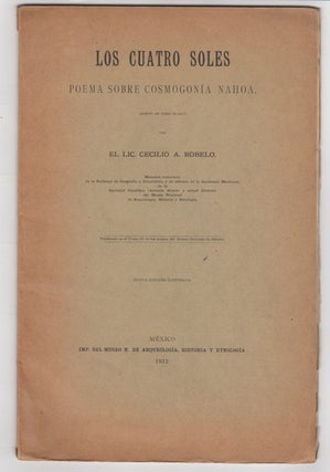 Item #44517 Los cuatro soles. Poema sobre cosmogonia nahoa. Cecilio A. Robelo