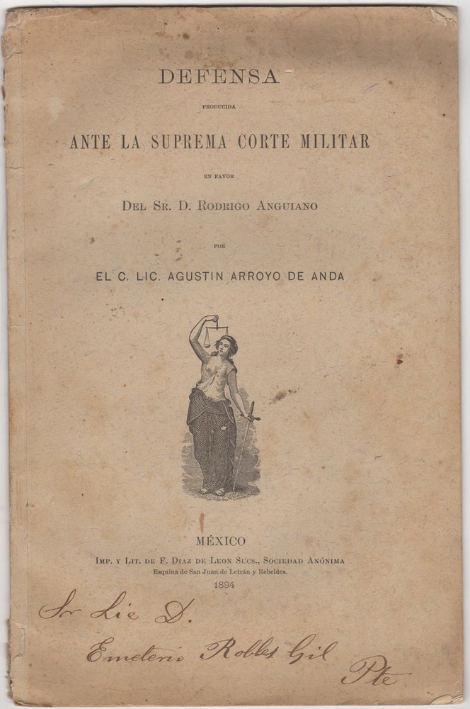 Item #44525 Defensa producida ante la Suprema Corte Militar en favor del Sr. D. Rodrigo Anguiano. Agustin Arroyo de Anda.