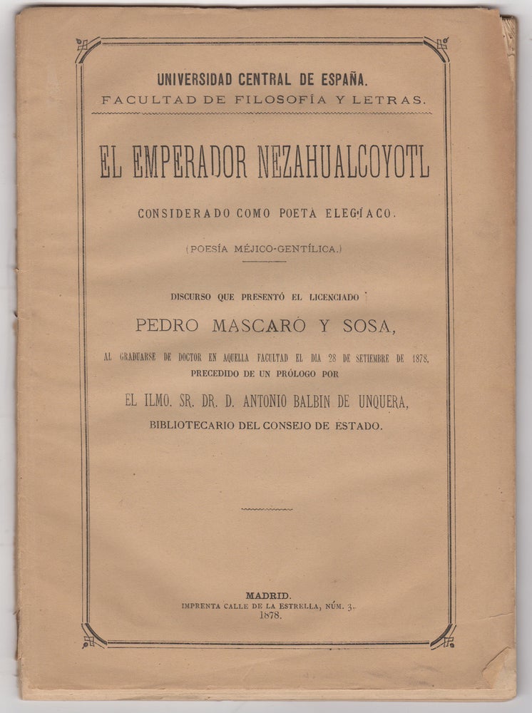 Item #44526 El emperador Nezahualcoyotl, considerado como poeta elegíaco (Poesía Méjico-Gentílica). Pedro Mascaró y. Sosa.