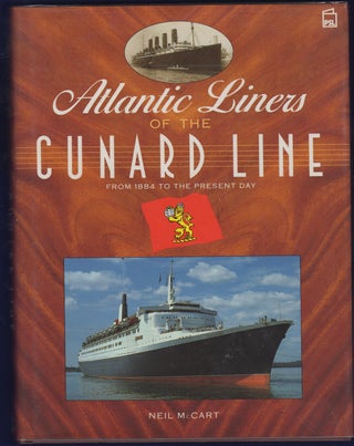 Item #44554 Atlantic Liners of the Cunard Line. From 1884 to the Present Day. Neil McCart