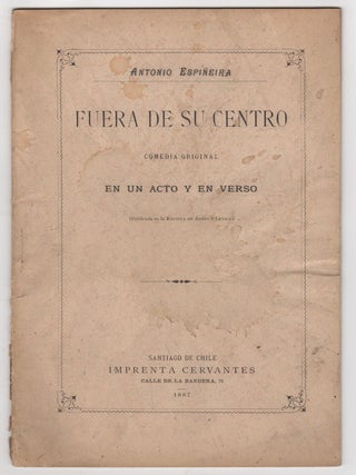 Item #44830 Fuera de su Centro. Comedia Original. Et un acto y en verso. Antonio Espiñeira