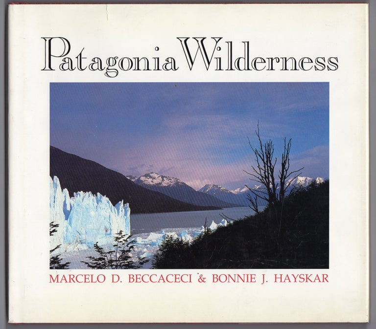 Item #44993 Patagonia Wilderness. Marcelo D. Beccaceci, Bonnie J. Hayskar.