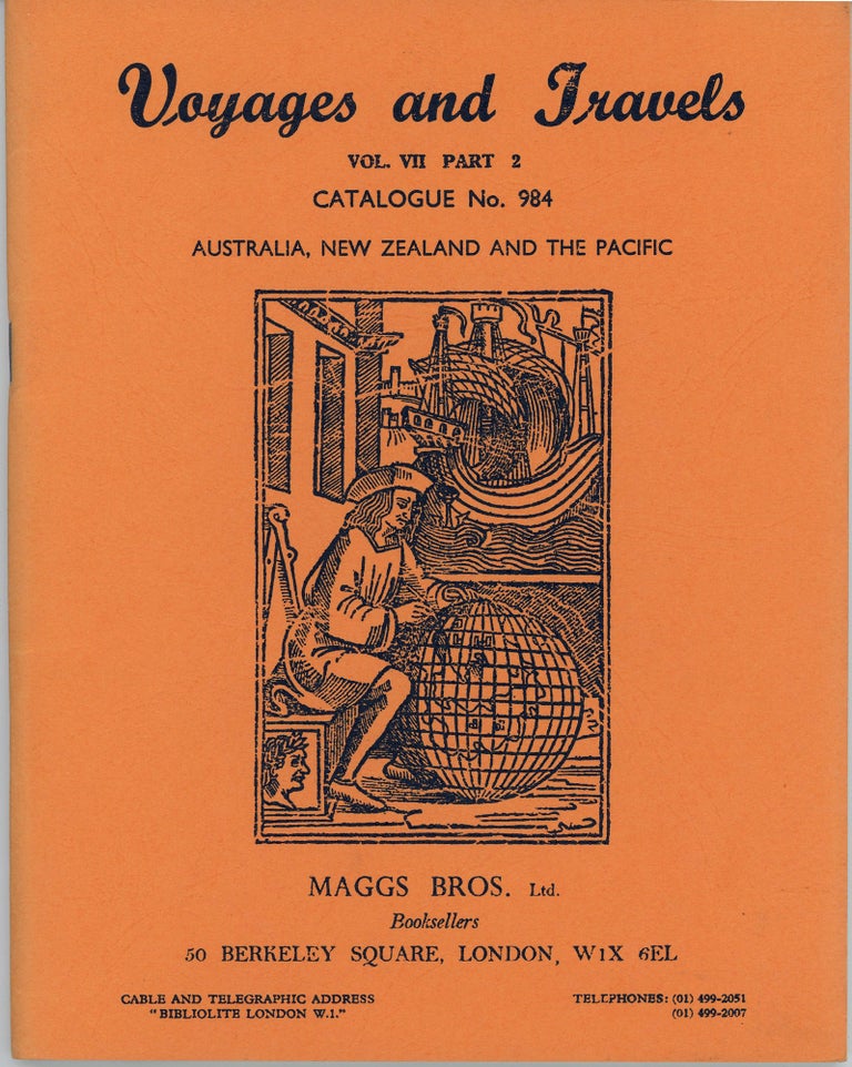 Item #45094 Voyages and Travels. Vol. VII Part 2 Catalogue No. 984. Australia, New Zealand and the Pacific. Maggs Bros.