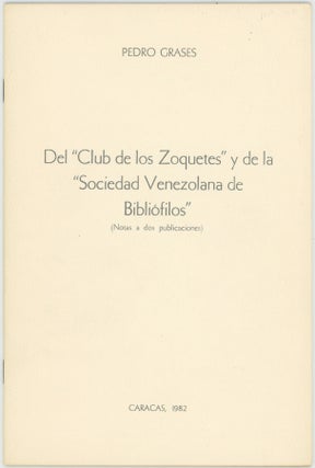 Item #45185 Del "Club de los Zoquetes" y de la "Sociedad Venezolana de Bibliófilos" (Notas a dos...