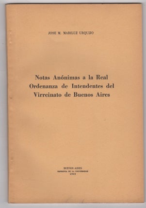 Item #45472 Notas Anónimas a la Real Ordenanza de Intendentes del Virreinato de Buenos Aires....