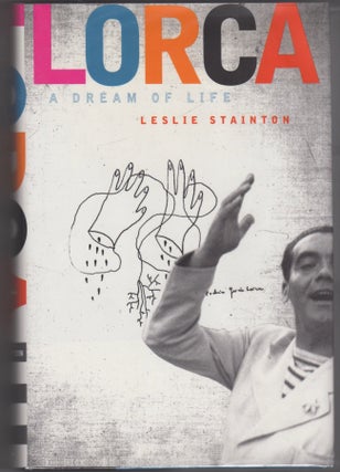 Item #45491 Lorca: A Dream of Life. Leslie Stainton