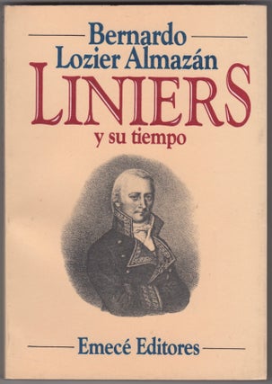 Item #45497 Liniers y su tiempo. Bernardo P. Lozier Almazán