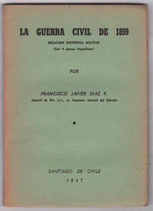 Item #45549 La Guerra Civil de 1859. Relacion historica militar. Francisco Javier Diaz V