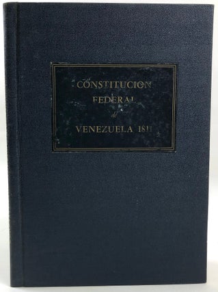 Item #45624 Constitución Federal de Venezuela, 1811. Reproducción facsimilar de la edición de...