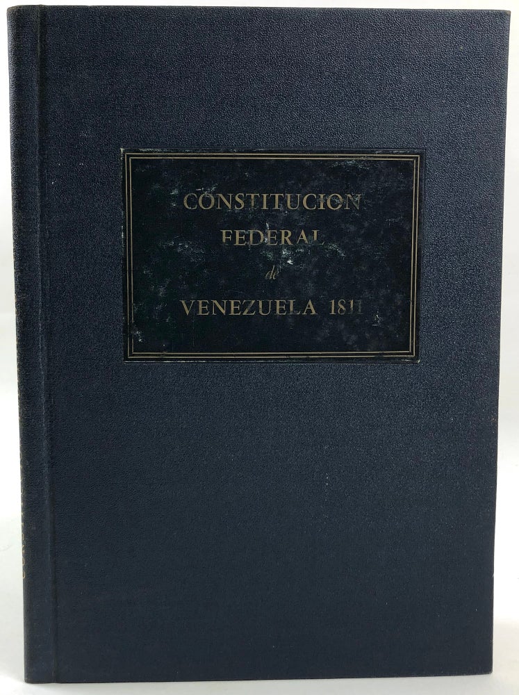 Item #45624 Constitución Federal de Venezuela, 1811. Reproducción facsimilar de la edición de 1812 en conmemoración del Sesquicentenario de la independencia de Venezuela, 1811-1961. Venezuela, Pedro Grases.