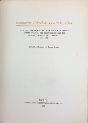 Constitución Federal de Venezuela, 1811. Reproducción facsimilar de la edición de 1812 en conmemoración del Sesquicentenario de la independencia de Venezuela, 1811-1961.