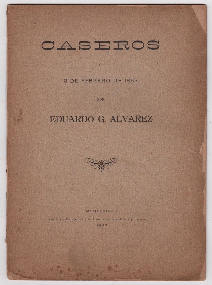 Item #45632 Caseros ó 3 de febrero de 1852. Eduardo G. Alvarez.