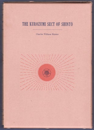 Item #45691 The Kurozumi Sect of Shinto. Charles William Hepner