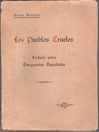 Item #45734 Los Pueblos Crueles: lectura para emigrantes españoles. Benito Menacho