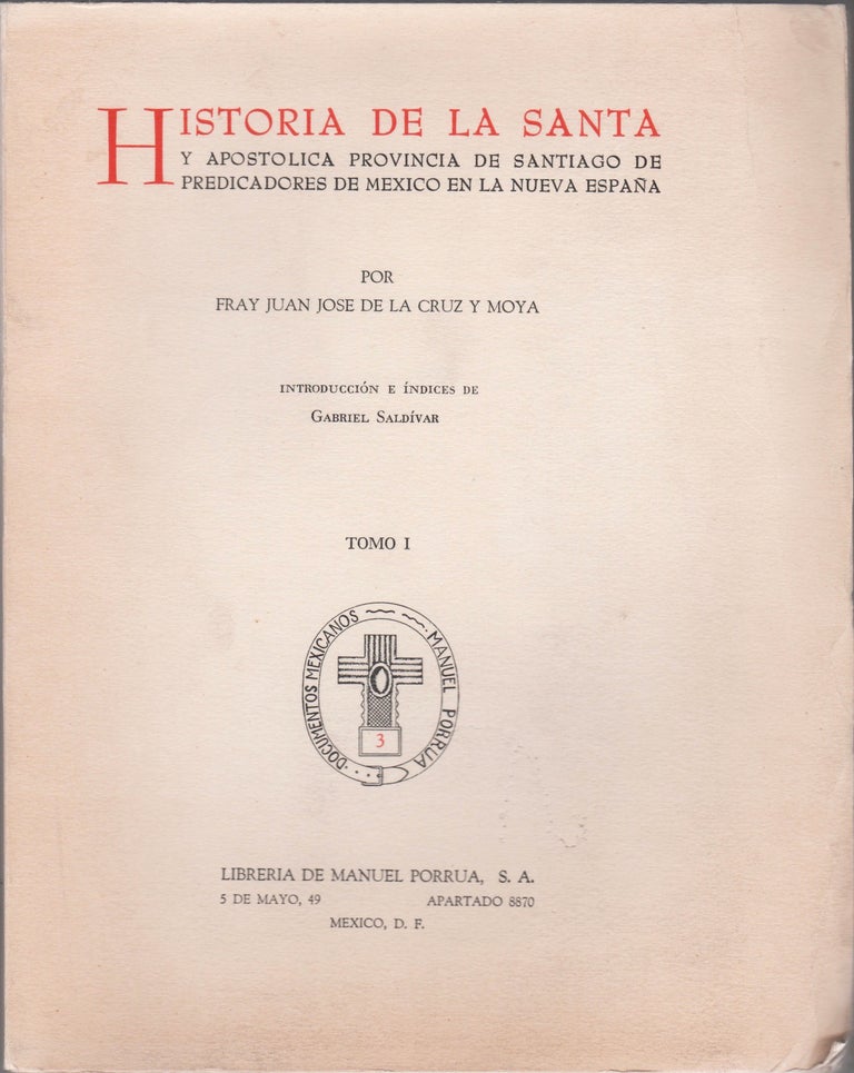 Item #45740 Historia de la Santa y Apostólica Provincia de Santiago de Predicadores de México en la Nueva Espa a. Tomo I. [only]. Juan José de la Cruz y. Moya, Gabriel Saldivar.