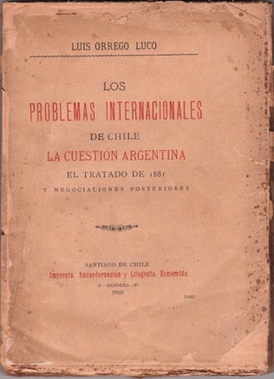 Item #45762 Los problemas internacionales de Chile: la cuestión argentina, el tratado de 1881 y...