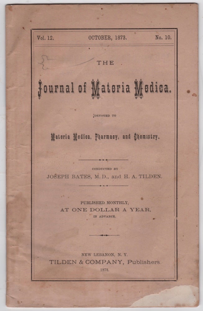 Item #45772 The Journal of Materia Medica, Devoted to Materia Medica, Pharmacy, and Chemistry. Vol. 12. October, 1873. No. 10. Joseph Bates, Henry A. Tilden.