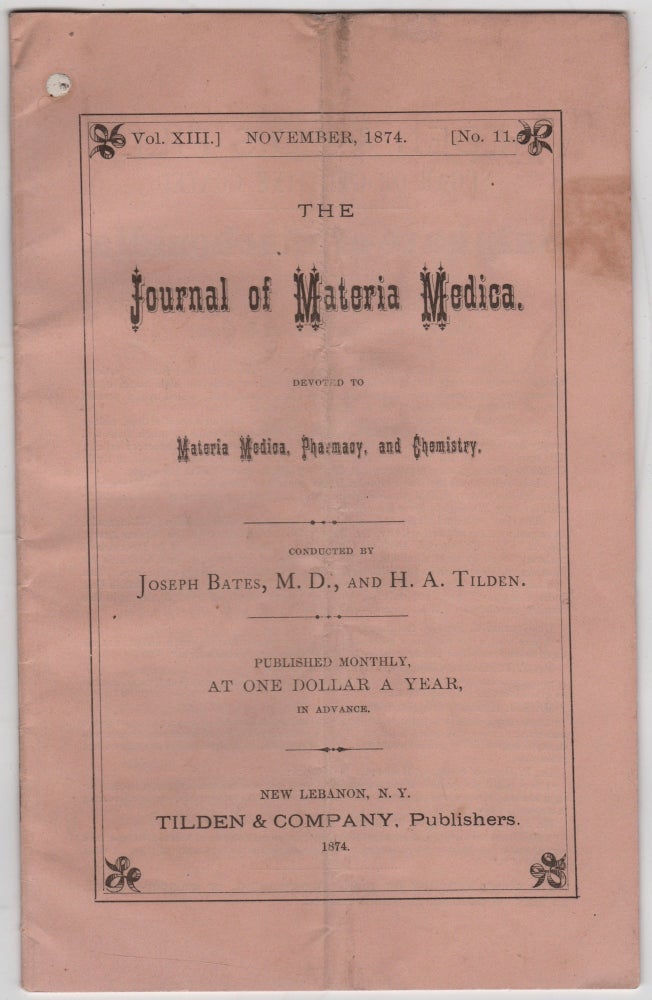 Item #45773 The Journal of Materia Medica, Devoted to Materia Medica, Pharmacy, and Chemistry. Vol. XIII. November, 1874. No. 11. Joseph Bates, Henry A. Tilden.