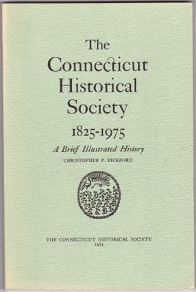 Item #45826 The Connecticut Historical Society 1825-1975. A Brief Illustrated History....