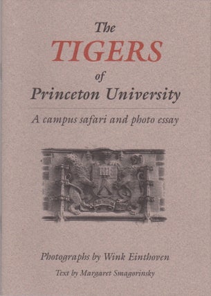 Item #45960 The Tigers of Princeton University. A campus and safari photo essay. Wink Einthoven,...