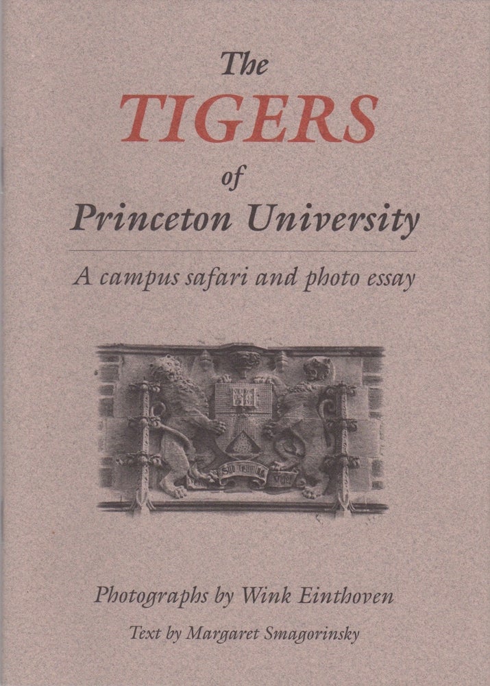 Item #45960 The Tigers of Princeton University. A campus and safari photo essay. Wink Einthoven, Margaret Smagorinsky.