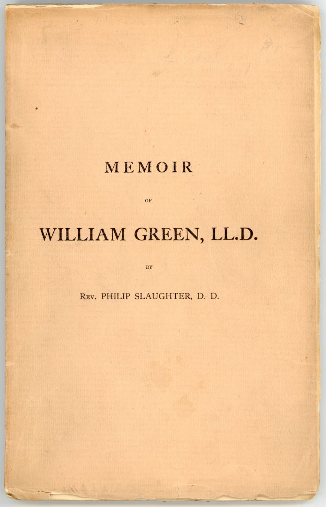 Item #46011 A Brief Sketch of the Life of William Green, LL.D., Jurist and Scholar, with Some Personal Reminiscences of Him. Also, Historical Tract by Judge Green, and Some Curious Letters Upon the Origin of the Proverb, "Vox Populi, Vox Dei." Philip Slaughter.