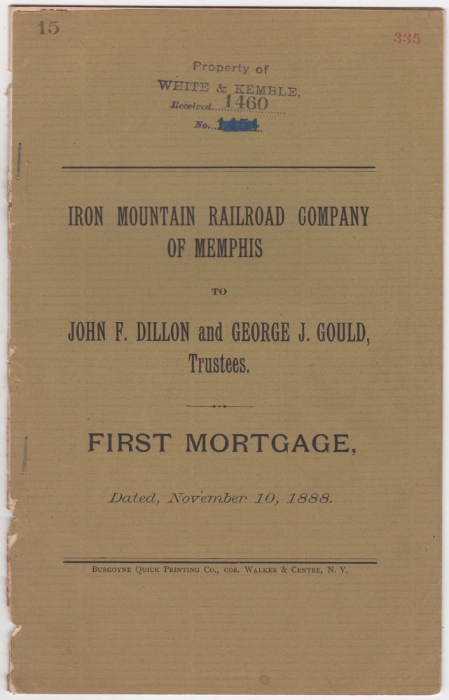 Item #46016 Iron Mountain Railroad Company of Memphis to John F. Dillon and George J. Gould, Trustees. First Mortgage, Dated, November 10, 1888 [Cover title]. Iron Mountain Railroad Company, George Jay Gould.